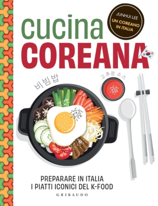 Junhui Lee
Cucina coreana
Preparare in Italia i piatti iconici del K-food Junhui Lee
Cucina coreana
Preparare in Italia i piatti iconici del K-food