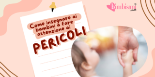 Come insegnare ai bambini a fare attenzione ai pericoli